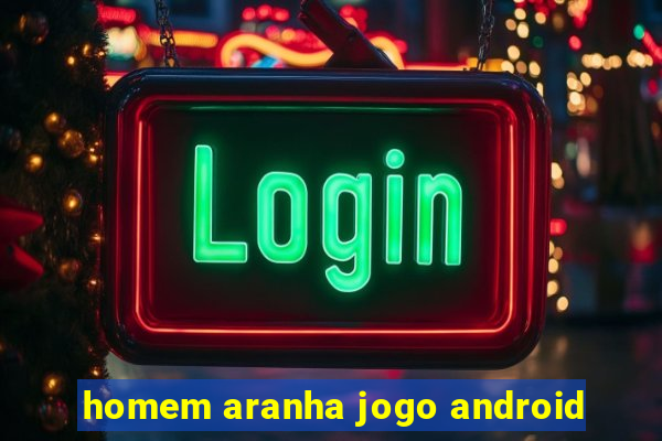 homem aranha jogo android